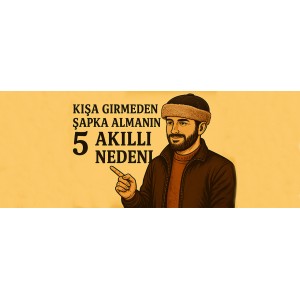 Kışa Girmeden Şapka Almanın 5 Akıllı Nedeni