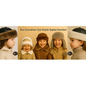 Kız Çocukları İçin Kışlık Deri Şapka Börk Önerileri | Derisitesi